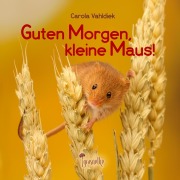 Cover-Bild zum Titel 'Guten Morgen, kleine Maus!' von 'Carola Vahldiek'
