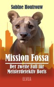 Cover-Bild zum Titel 'Mission Fossa - Der zweite Fall für Meisterdetektiv Boris' von 'Houtrouw Sabine'