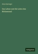 Cover-Bild zum Titel 'Das Leben und die Lehre des Mohammad' von 'Aloys Sprenger'