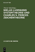 Cover-Bild zum Titel 'Niklas Luhmanns Systemtheorie und Charles S. Peirces Zeichentheorie' von 'Werner Scheibmayr'