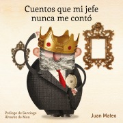 Cover-Bild zum Titel 'Cuentos que mi jefe nunca me contó' von 'Juan Mateo'