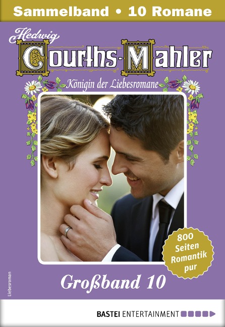 Hedwig Courths-Mahler Großband 10 - Sammelband - Hedwig Courths-Mahler