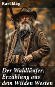 Cover-Bild zum Titel 'Der Waldläufer: Erzählung aus dem Wilden Westen' von 'Karl May'
