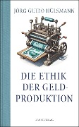 Cover-Bild zum Titel 'Die Ethik der Geldproduktion' von 'Guido Hülsmann'