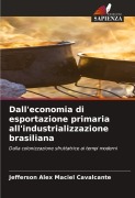 Cover-Bild zum Titel 'Dall'economia di esportazione primaria all'industrializzazione brasiliana' von 'Jefferson Alex Maciel Cavalcante'