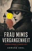 Cover-Bild zum Titel 'Frau Mimis Vergangenheit (Kriminalroman) (Kommentiert)' von 'Edmund Edel'
