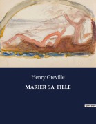 Cover-Bild zum Titel 'MARIER SA FILLE' von 'Henry Greville'