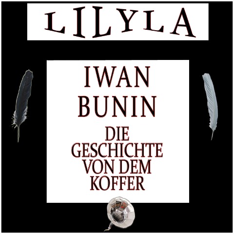 Die Geschichte von dem Koffer - Iwan Bunin