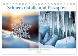 Schneekristalle und Eiszapfen Eisige Zeiten für alle Winterfans (Tischkalender 2025 DIN A5 quer), CALVENDO Monatskalender - Martina Marten