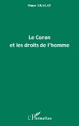 Cover-Bild zum Titel 'Le Coran et les droits de l'homme' von 'Omar Akalay'