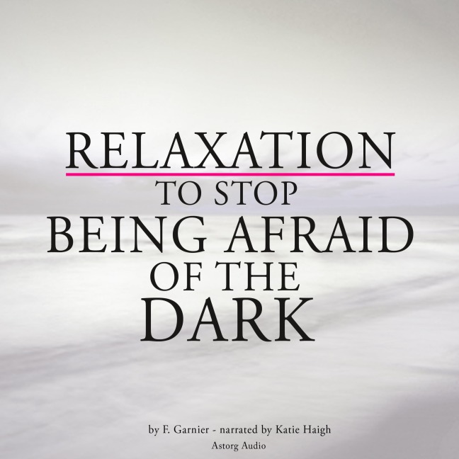 Relaxation to stop being afraid of the dark - Frédéric Garnier