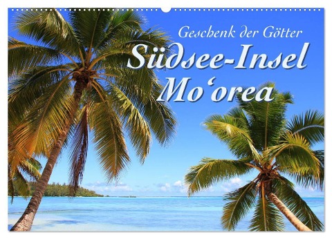 Südsee-Insel Mo'orea (Wandkalender 2024 DIN A2 quer), CALVENDO Monatskalender - Jana Thiem-Eberitsch
