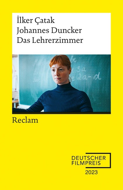 Das Lehrerzimmer. Drehbuch zum Film - Gewinner des Deutschen Filmpreises 2023 - Mit Beiträgen von ¿lker Çatak, Johannes Duncker und Leonie Benesch - Reclam - Ilker Çatak, Johannes Duncker