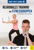 Cover-Bild zum Titel 'Sport trifft Gehirn - Neuronales Training mit Fitnessgruppen' von 'Stefanie Rahn, Kevin Grafen'