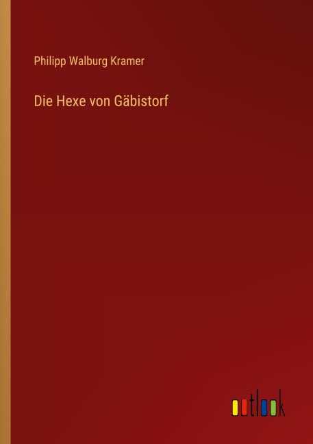Die Hexe von Gäbistorf - Philipp Walburg Kramer
