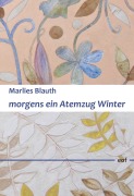 Cover-Bild zum Titel 'morgens ein Atemzug Winter' von 'Marlies Blauth'