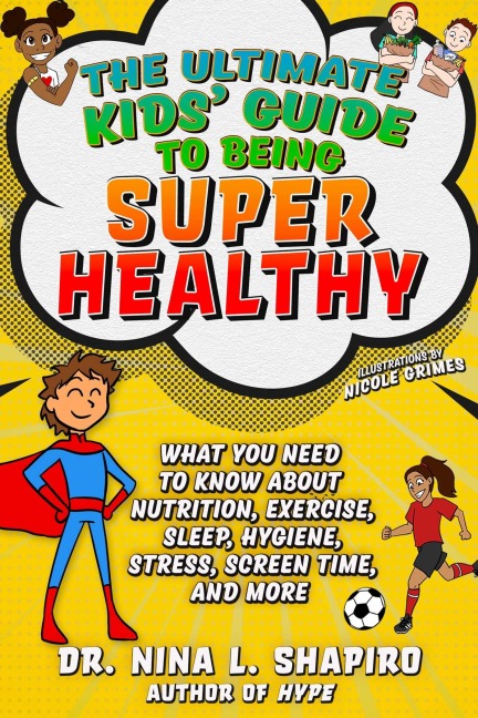 Ultimate Kids' Guide to Being Super Healthy - Nina L Shapiro