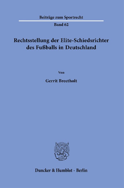 Rechtsstellung der Elite-Schiedsrichter des Fußballs in Deutschland - Gerrit Breetholt