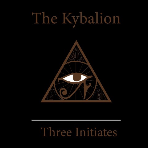 The Kybalion - Three Initiates