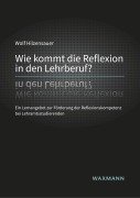 Cover-Bild zum Titel 'Wie kommt die Reflexion in den Lehrberuf?' von 'Wolf Hilzensauer'