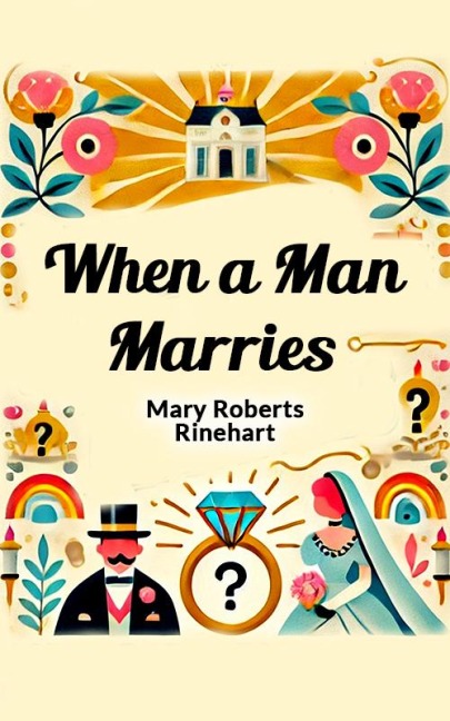 When a Man Marries - Mary Roberts Rinehart