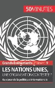 Les Nations unies, une organisation contestée ? - Camille David, 50 Minutes