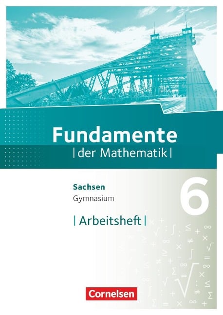 Fundamente der Mathematik 6. Schuljahr - Sachsen - Arbeitsheft mit Lösungen - 
