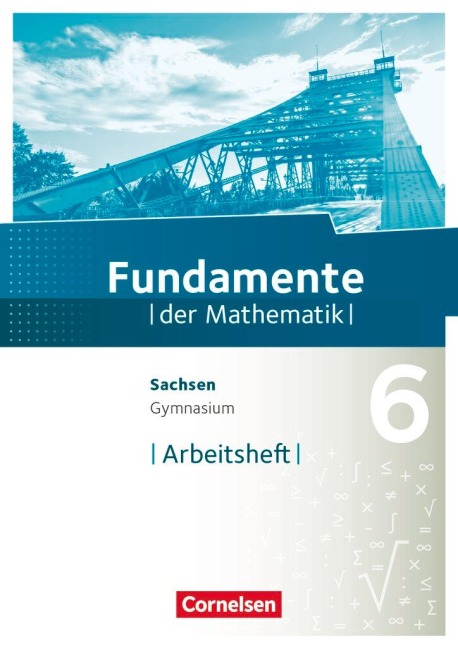 Fundamente der Mathematik 6. Schuljahr - Sachsen - Arbeitsheft mit Lösungen - 