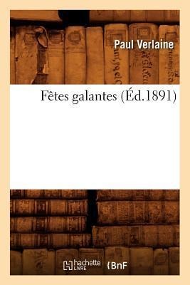 Fêtes Galantes (Éd.1891) - Paul Verlaine