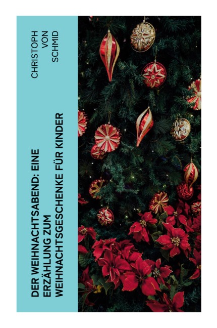 Der Weihnachtsabend: Eine Erzählung zum Weihnachtsgeschenke für Kinder - Christoph Schmid