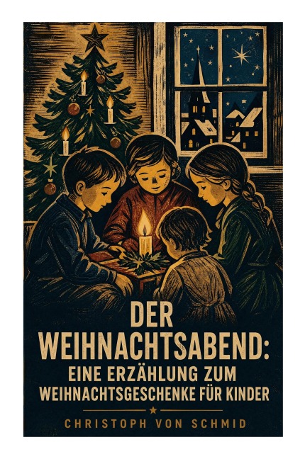 Der Weihnachtsabend: Eine Erzählung zum Weihnachtsgeschenke für Kinder - Christoph Schmid