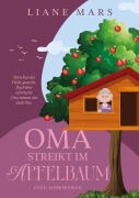 Cover-Bild zum Titel 'Oma streikt im Apfelbaum' von 'Liane Mars'