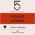 William Turner: A short biography - George Fritsche, Minute Biographies, Minutes