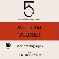 Cover-Bild zum Titel 'William Turner: A short biography' von 'George Fritsche, Minute Biographies, Minutes'