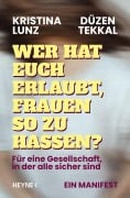 Cover-Bild zum Titel 'Wer hat euch erlaubt, Frauen so zu hassen?' von 'Kristina Lunz, Düzen Tekkal'