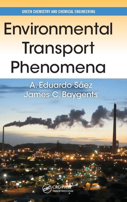 Environmental Transport Phenomena - A. Eduardo Sáez, James C. Baygents