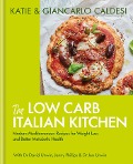 Cover-Bild zum Titel 'The Low Carb Italian Kitchen' von 'Katie Caldesi, Giancarlo Caldesi'