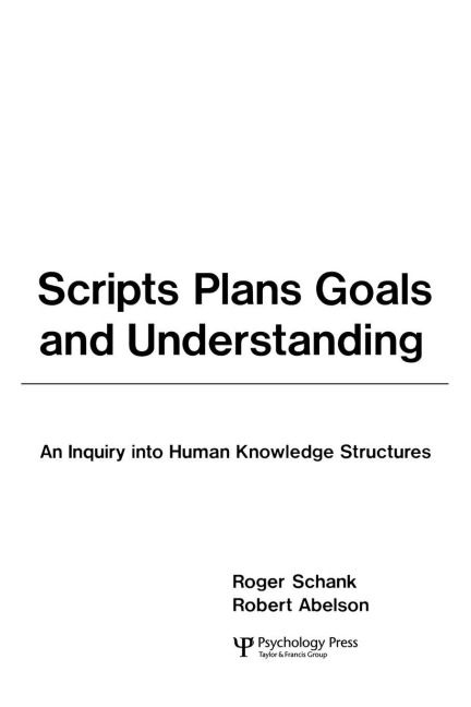 Scripts, Plans, Goals, and Understanding - Roger C. Schank, Robert P. Abelson