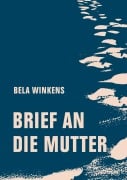 Brief an die Mutter - Bela Winkens