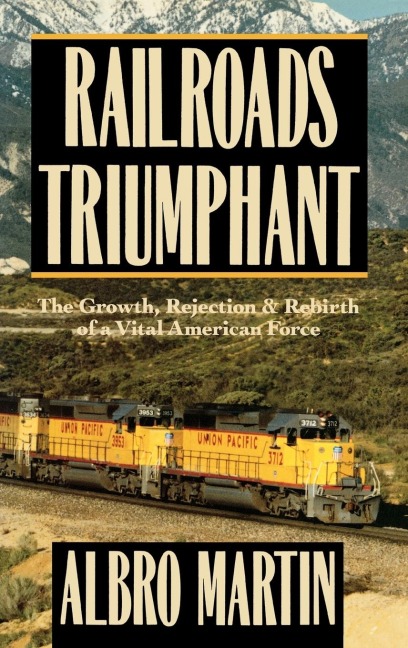 Railroads Triumphant - Albro Martin