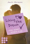 Living the Dream. Liebe kennt keinen Plan - Amelie Murmann