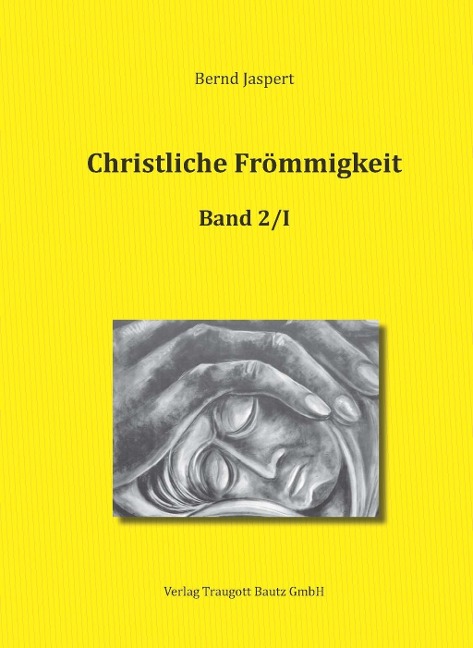 Christliche Frömmigkeit, Band 2 / Teil I-III - Bernd Jaspert
