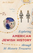 Cover-Bild zum Titel 'Exploring American Jewish History through 50 Historic Treasures' von 'Avi Y. Decter'