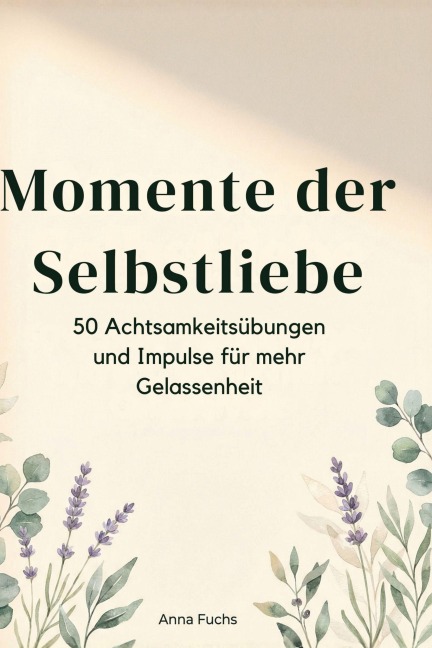Momente der Selbstliebe - Anna Fuchs