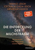 Cover-Bild zum Titel 'Die Entdeckung der Milchstraße' von 'Harald Lesch, Cecilia Scorza-Lesch, Arndt Latußeck'