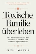 Cover-Bild zum Titel 'Toxische Familie überleben: Wie Sie Grenzen setzen, Ihre innere Ruhe schützen und ohne Schuldgefühle heilen' von 'Elena Hartwell'
