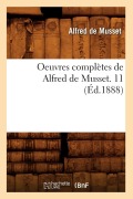Cover-Bild zum Titel 'Oeuvres Complètes de Alfred de Musset. 11 (Éd.1888)' von 'Alfred De Musset'
