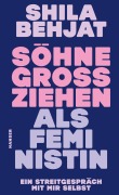 Cover-Bild zum Titel 'Söhne großziehen als Feministin' von 'Shila Behjat'