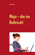 Cover-Bild zum Titel 'Maja - die im Rollstuhl' von 'Renate Baum'