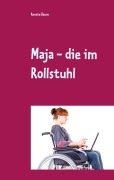 Cover-Bild zum Titel 'Maja - die im Rollstuhl' von 'Renate Baum'
